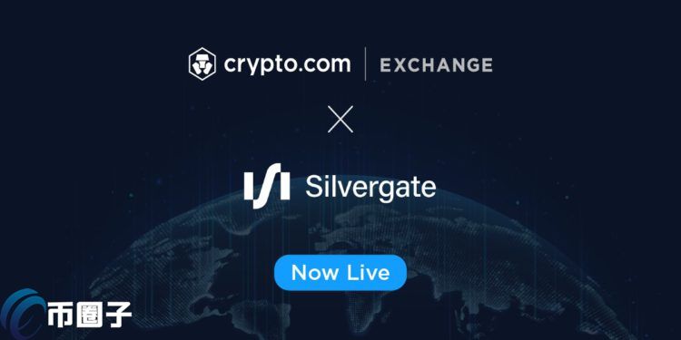 Crypto.com合作Silvergate银行 提供机构美元出入金且免手续费 Crypto.com合作Silvergate银行 提供机构美元出入金且免手续费